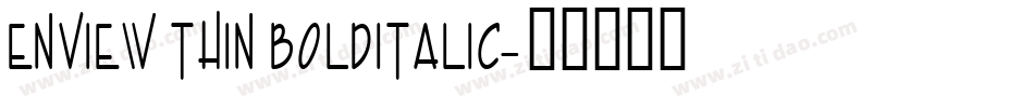 Enview Thin BoldItalic字体转换